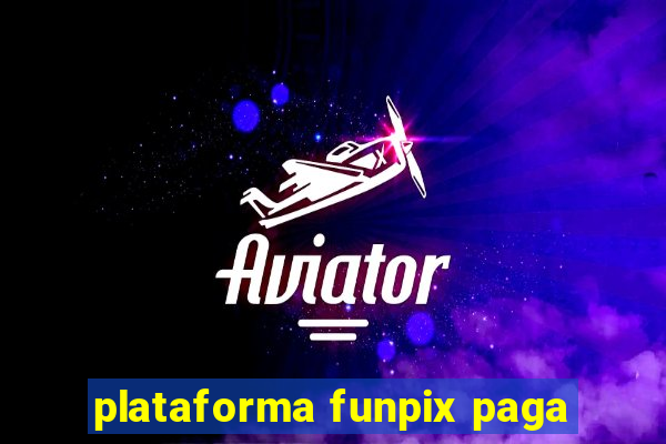 plataforma funpix paga